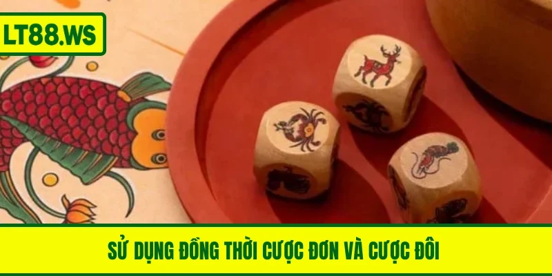 Sử dụng đồng thời cược đơn và cược đôi