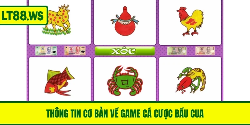 Thông tin cơ bản về game cá cược Bầu Cua