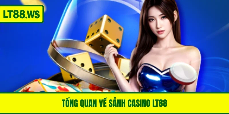 Tổng quan về casino LT88