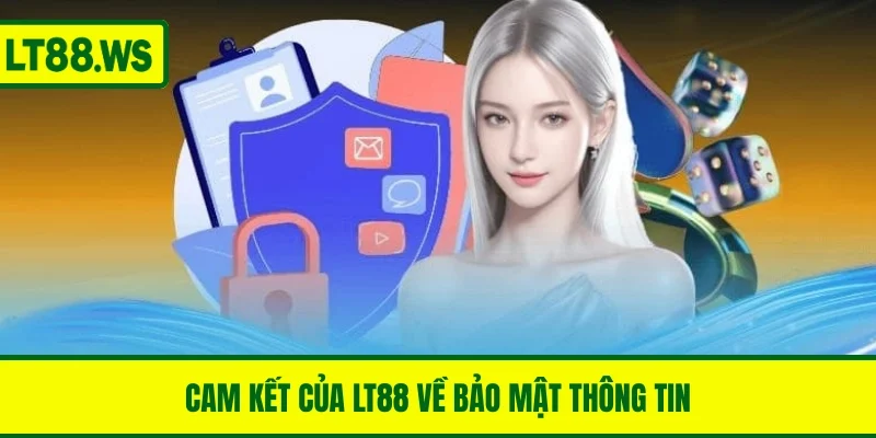 Cam kết của LT88 về bảo mật thông tin