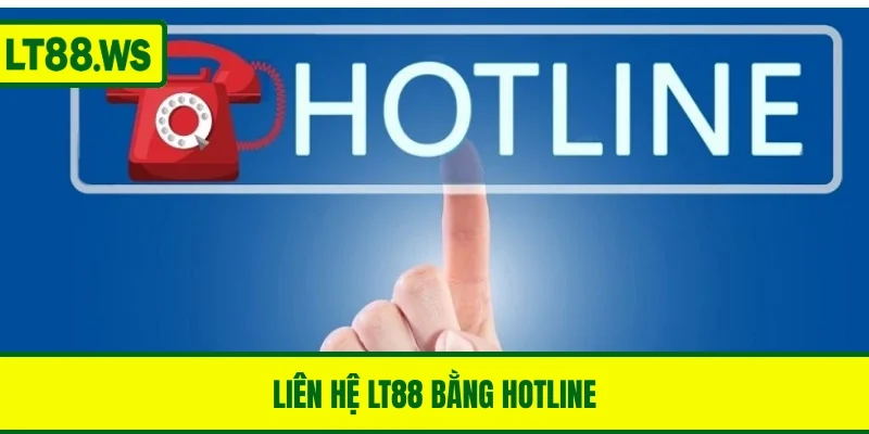 Liên hệ LT88 bằng hotline