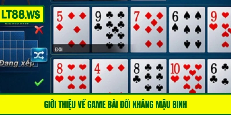 Giới thiệu về game bài đối kháng Mậu Binh