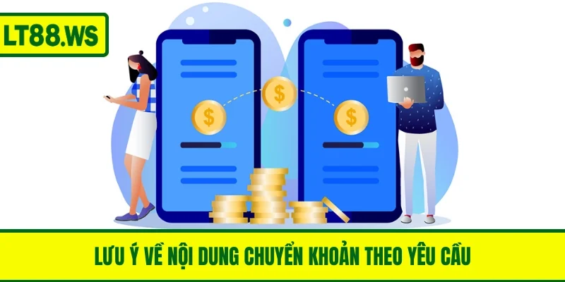 Lưu ý về nội dung chuyển khoản theo yêu cầu từ nhà cái