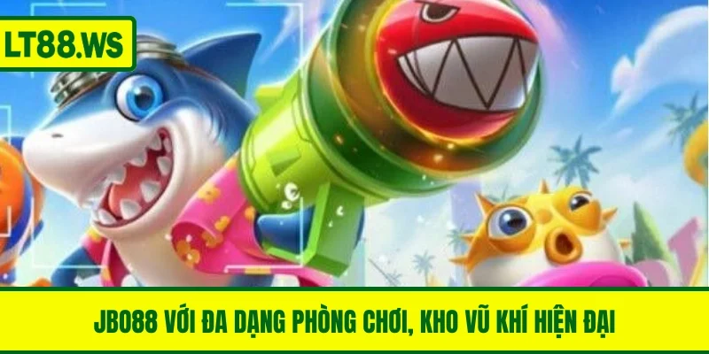 JBO88 với đa dạng phòng chơi, kho vũ khí hiện đại