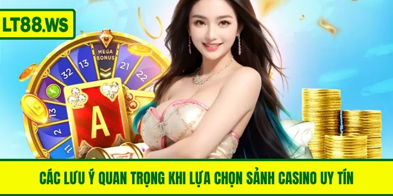 Các lưu ý quan trọng khi lựa chọn sảnh casino uy tín