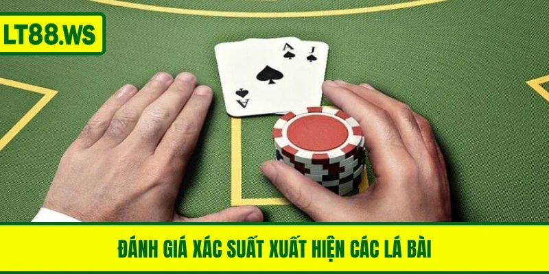 Đánh giá xác suất xuất hiện các lá bài để quyết định hợp lý
