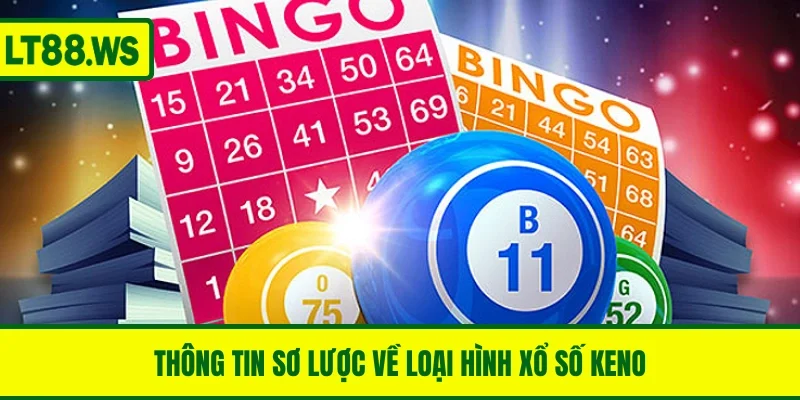 Thông tin sơ lược về loại hình xổ số Keno