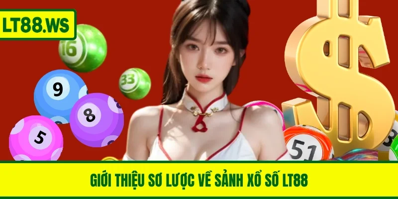 Giới thiệu sơ lược về sảnh game xổ số LT88