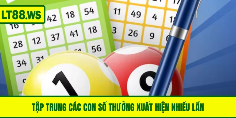 Tập trung các con số thường xuất hiện nhiều lần trong ngày